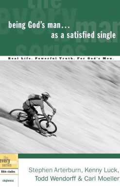 Real Life. Powerful Truth. For God's Men: Being God's Man as a Satisfied Single