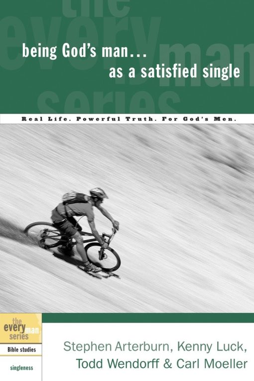 Real Life. Powerful Truth. For God's Men: Being God's Man as a Satisfied Single