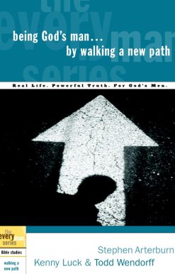 Being God's Man by Walking a New Path: Real Life. Powerful Truth. For God's Men