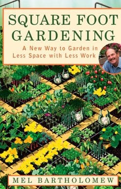 A New Way to Garden in Less Space with Less Work: Square Foot Gardening