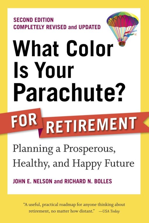 What Color Is Your Parachute? for Retirement, Second Edition: Planning a Prosperous, Healthy, and Happy Future