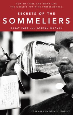 How to Think and Drink Like the World's Top Wine Professionals: Secrets of the Sommeliers
