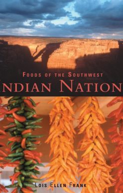Foods of the Southwest Indian Nations: Traditional and Contemporary Native American Recipes [A Cookbook]