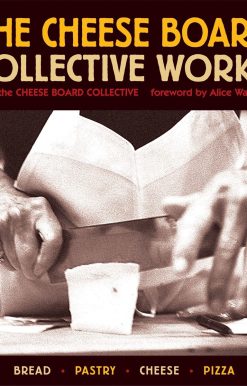 Bread, Pastry, Cheese, Pizza [A Baking Book]: The Cheese Board: Collective Works