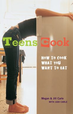 How to Cook What You Want to Eat [A Cookbook]: Teens Cook
