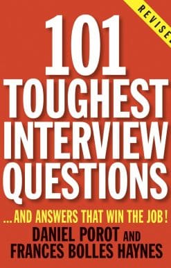 101 Toughest Interview Questions: And Answers That Win the Job!