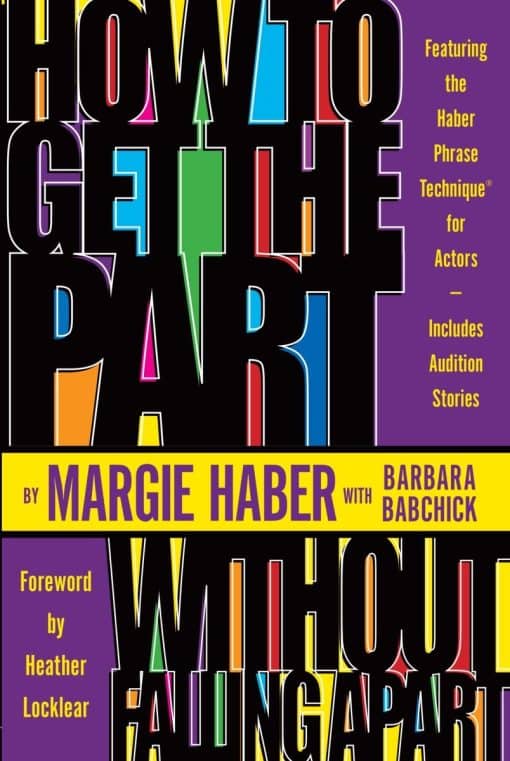 Featuring the Haber Phrase Technique for Actors: How to Get the Part...Without Falling Apart!