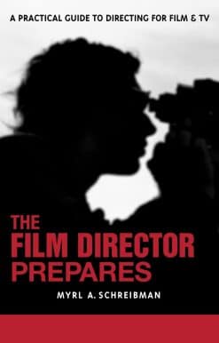 A Complete Guide to Directing for Film and Tv: The Film Director Prepares