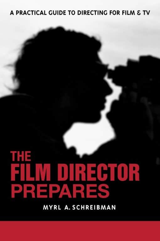 A Complete Guide to Directing for Film and Tv: The Film Director Prepares