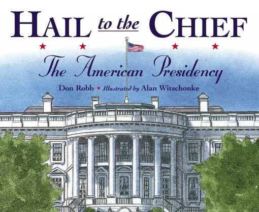 The American Presidency: Hail to the Chief