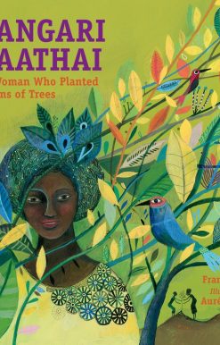 The Woman Who Planted Millions of Trees: Wangari Maathai