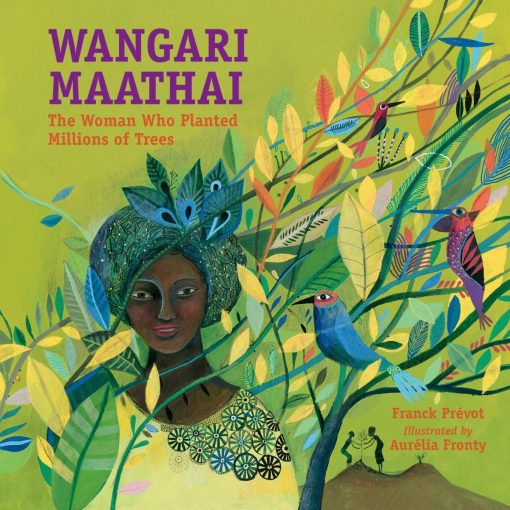 The Woman Who Planted Millions of Trees: Wangari Maathai