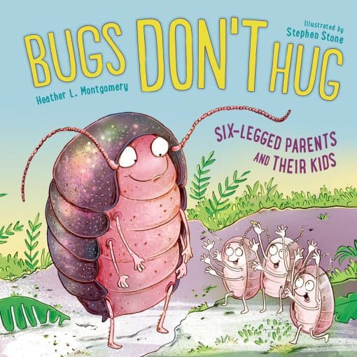 Six-Legged Parents and Their Kids: Bugs Don't Hug