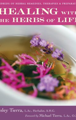 Healing with the Herbs of Life: Hundreds of Herbal Remedies, Therapies, and Preparations