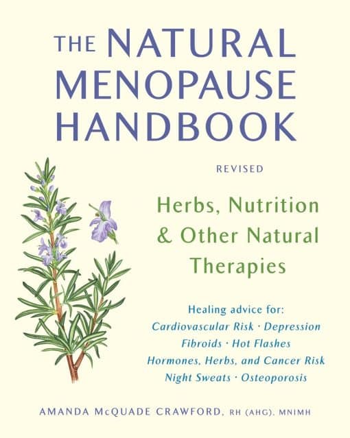 Herbs, Nutrition, & Other Natural Therapies: The Natural Menopause Handbook