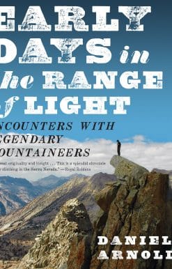 Early Days in the Range of Light: Encounters with Legendary Mountaineers