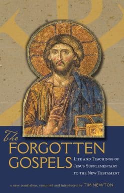 Life and Teachings of Jesus Supplementary to the New Testament: The Forgotten Gospels