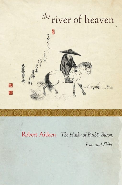 The Haiku of Basho, Buson, Issa, and Shiki: The River of Heaven