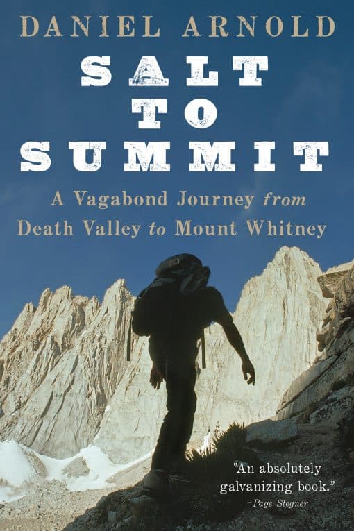 A Vagabond Journey from Death Valley to Mount Whitney: Salt to Summit