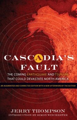 Cascadia's Fault: The Coming Earthquake and Tsunami that Could Devastate North America