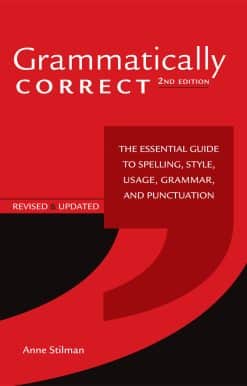Grammatically Correct: The Essential Guide to Spelling, Style, Usage, Grammar, and Punctuation