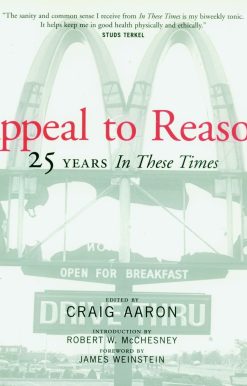 Appeal to Reason: 25 Years In These Times