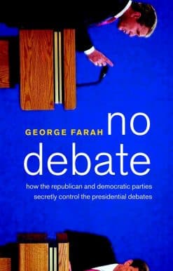 No Debate: How the Republican and Democratic Parties Secretly Control the Presidential Debates