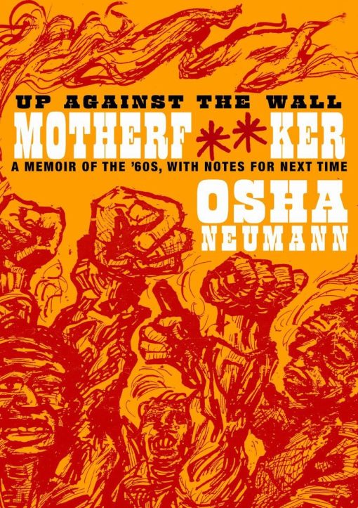 Up Against the Wall Motherf**er: A Memoir of the '60s, with Notes for Next Time