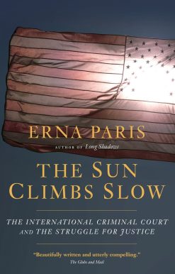 The Sun Climbs Slow: The International Criminal Court and the Struggle for Justice