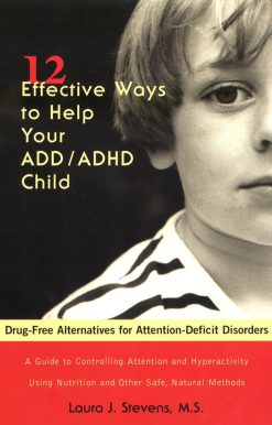 12 Effective Ways to Help Your ADD/ADHD Child: Drug-Free Alternatives for Attention-Deficit Disorders