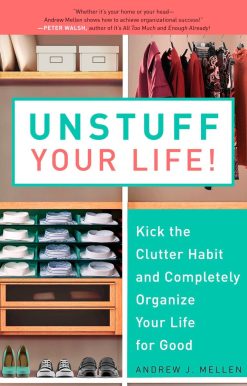 Unstuff Your Life!: Kick the Clutter Habit and Completely Organize Your Life for Good