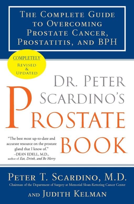 Dr. Peter Scardino's Prostate Book, Revised Edition: The Complete Guide to Overcoming Prostate Cancer, Prostatitis, and BPH