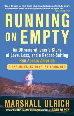 Running on Empty: An Ultramarathoner’s Story of Love, Loss, and a Record-Setting Run  Across Ameri ca