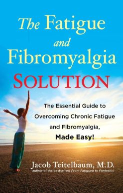 The Fatigue and Fibromyalgia Solution: The Essential Guide to Overcoming Chronic Fatigue and Fibromyalgia, Made Easy!