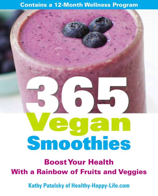 365 Vegan Smoothies: Boost Your Health With a Rainbow of Fruits and Veggies: A Cookbook