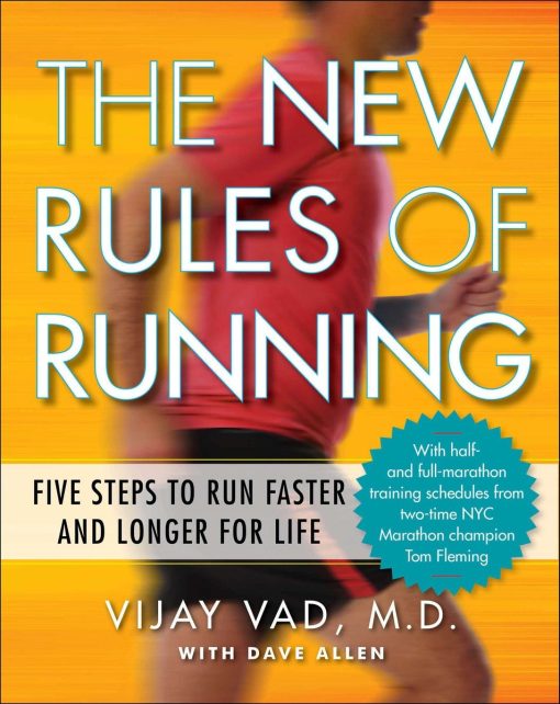 The New Rules of Running: Five Steps to Run Faster and Longer for Life