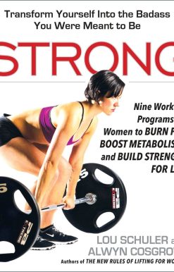 Strong: Nine Workout Programs for Women to Burn Fat, Boost Metabolism, and Build Strength for Life