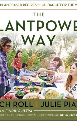 The Plantpower Way: Whole Food Plant-Based Recipes and Guidance for The Whole Family: A Cookbook