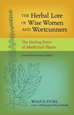 The Healing Power of Medicinal Plants: The Herbal Lore of Wise Women and Wortcunners