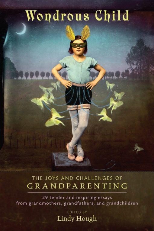 The Joys and Challenges of Grandparenting: Wondrous Child