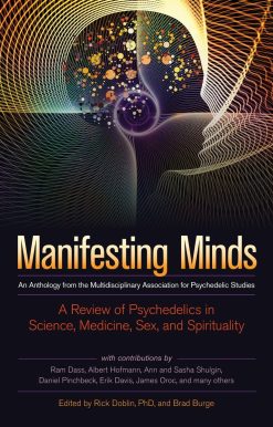 Manifesting Minds: A Review of Psychedelics in Science, Medicine, Sex, and Spirituality