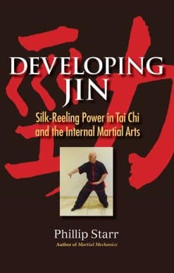 Silk-Reeling Power in Tai Chi and the Internal Martial Arts: Developing Jin