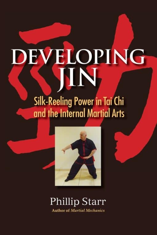 Silk-Reeling Power in Tai Chi and the Internal Martial Arts: Developing Jin