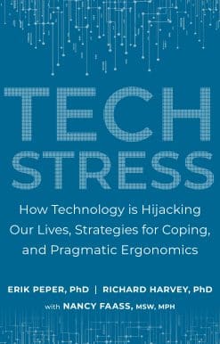 Tech Stress: How Technology is Hijacking Our Lives, Strategies for Coping, and Pragmatic Ergonomics