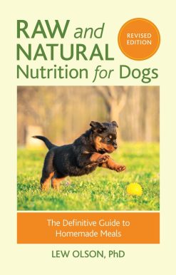 Raw and Natural Nutrition for Dogs, Revised Edition: The Definitive Guide to Homemade Meals