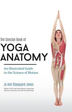 The Concise Book of Yoga Anatomy: An Illustrated Guide to the Science of Motion