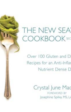 The New Seaweed Cookbook, Second Edition: Over 100 Gluten and Dairy Free Recipes for an Anti-Inflammatory, Nutrient Dense Diet