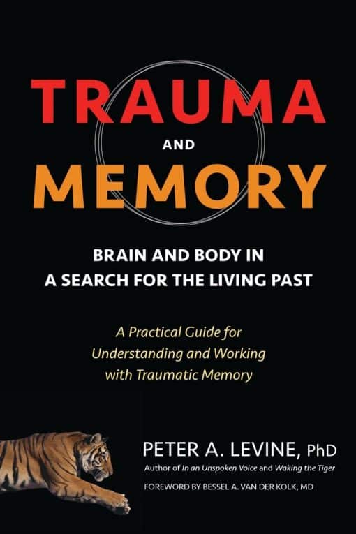 Brain and Body in a Search for the Living Past: A Practical Guide for Understanding and Working with Traumatic Memory: Trauma and Memory