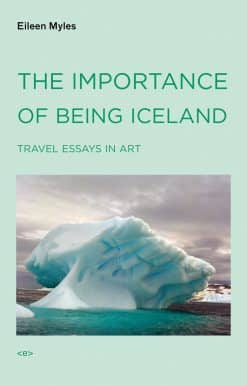 The Importance of Being Iceland: Travel Essays in Art