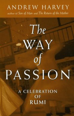 The Way of Passion: A Celebration of Rumi